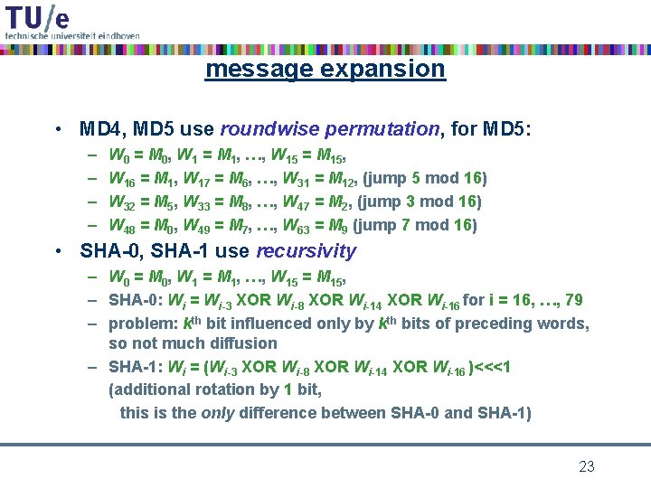 message expansion • MD 4, MD 5 use roundwise permutation, for MD 5: –