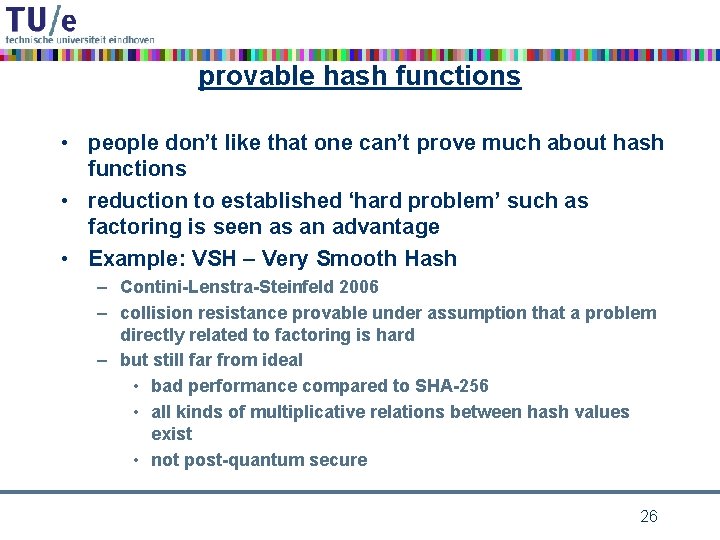 provable hash functions • people don’t like that one can’t prove much about hash