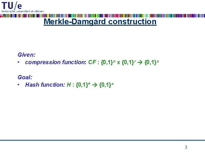 Merkle-Damgård construction Given: • compression function: CF : {0, 1}n x {0, 1}r {0,
