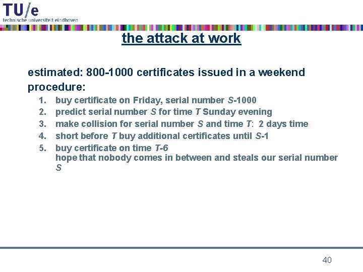 the attack at work estimated: 800 -1000 certificates issued in a weekend procedure: 1.
