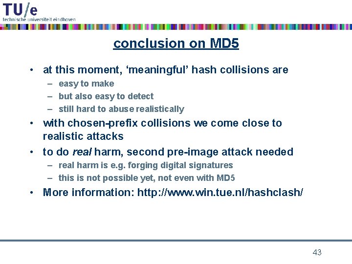 conclusion on MD 5 • at this moment, ‘meaningful’ hash collisions are – easy