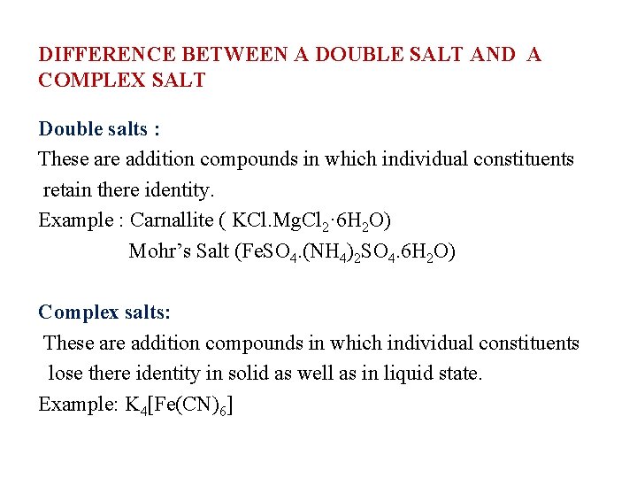 DIFFERENCE BETWEEN A DOUBLE SALT AND A COMPLEX SALT Double salts : These are