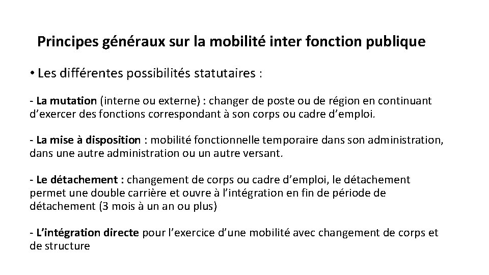 Principes généraux sur la mobilité inter fonction publique • Les différentes possibilités statutaires :
