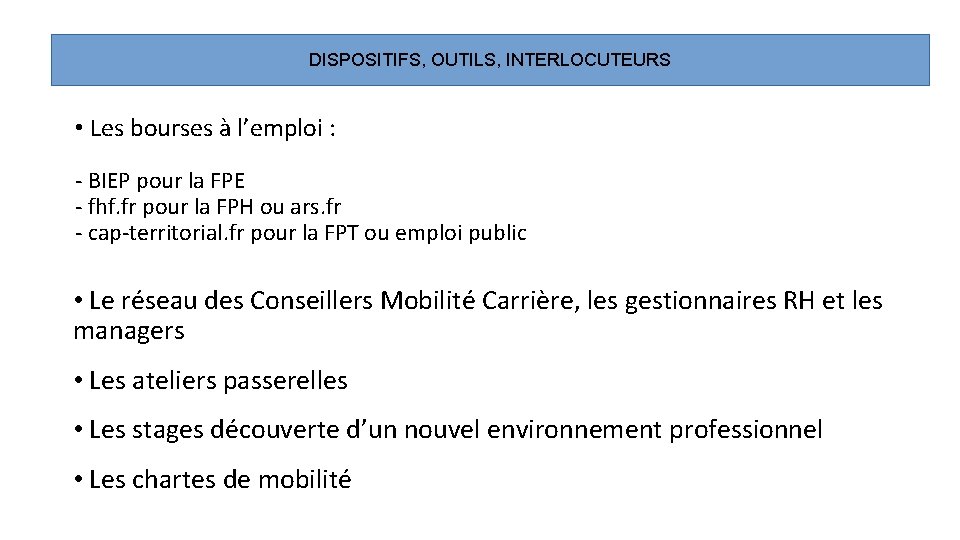 DISPOSITIFS, OUTILS, INTERLOCUTEURS • Les bourses à l’emploi : - BIEP pour la FPE