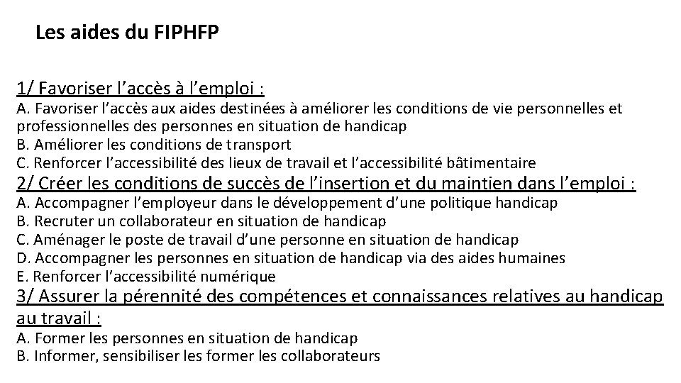 Les aides du FIPHFP 1/ Favoriser l’accès à l’emploi : A. Favoriser l’accès aux