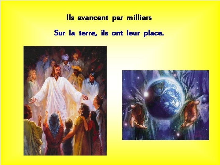 Ils avancent par milliers Sur la terre, ils ont leur place. 