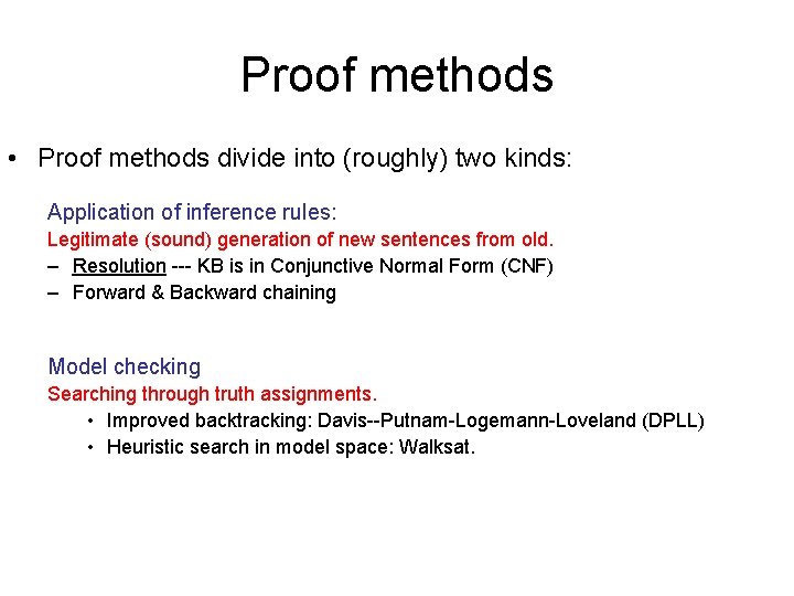 Proof methods • Proof methods divide into (roughly) two kinds: Application of inference rules: