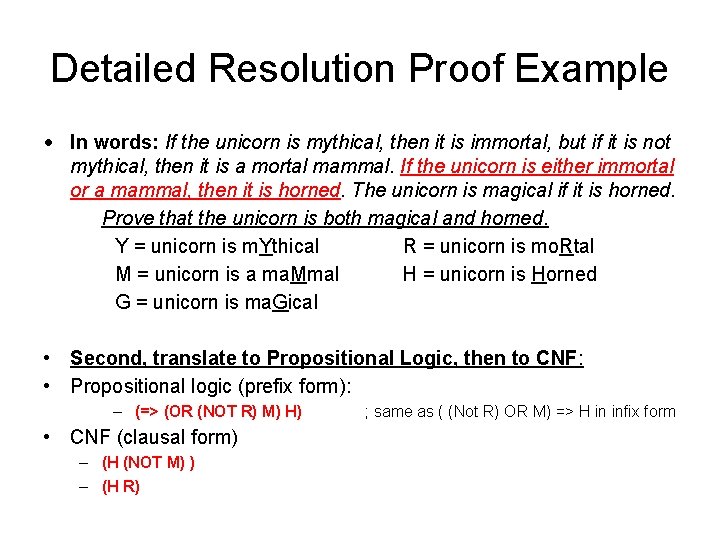 Detailed Resolution Proof Example • In words: If the unicorn is mythical, then it