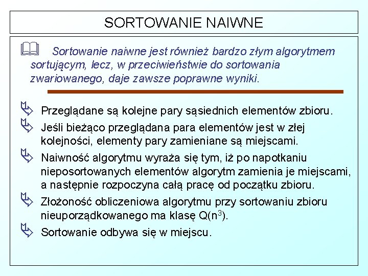 SORTOWANIE NAIWNE & Sortowanie naiwne jest również bardzo złym algorytmem sortującym, lecz, w przeciwieństwie