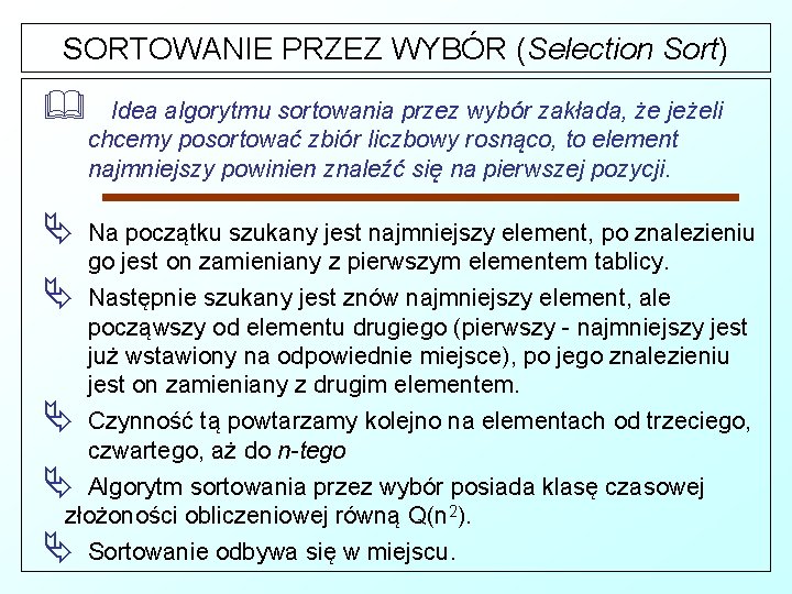 SORTOWANIE PRZEZ WYBÓR (Selection Sort) & Idea algorytmu sortowania przez wybór zakłada, że jeżeli