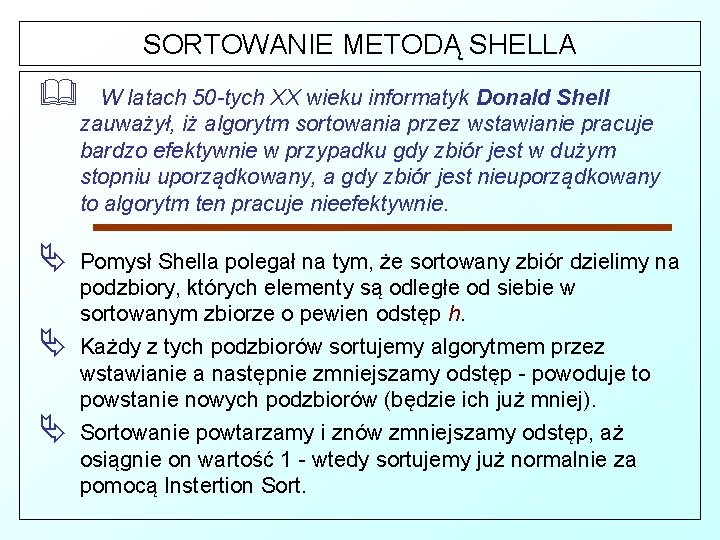 SORTOWANIE METODĄ SHELLA & W latach 50 -tych XX wieku informatyk Donald Shell zauważył,