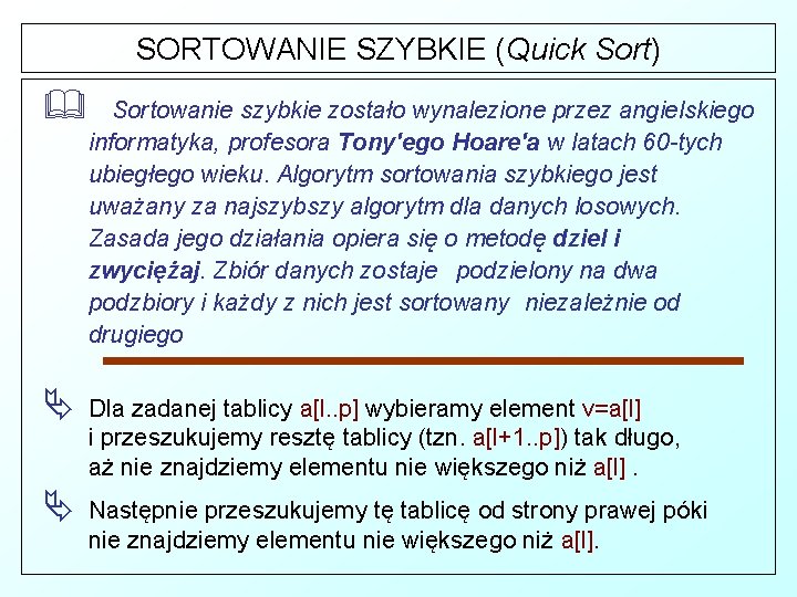 SORTOWANIE SZYBKIE (Quick Sort) & Sortowanie szybkie zostało wynalezione przez angielskiego informatyka, profesora Tony'ego