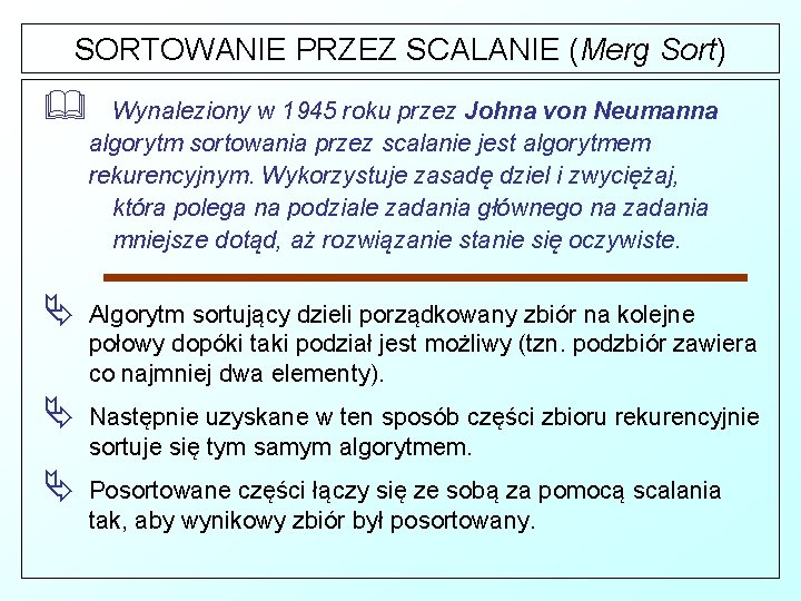 SORTOWANIE PRZEZ SCALANIE (Merg Sort) & Wynaleziony w 1945 roku przez Johna von Neumanna