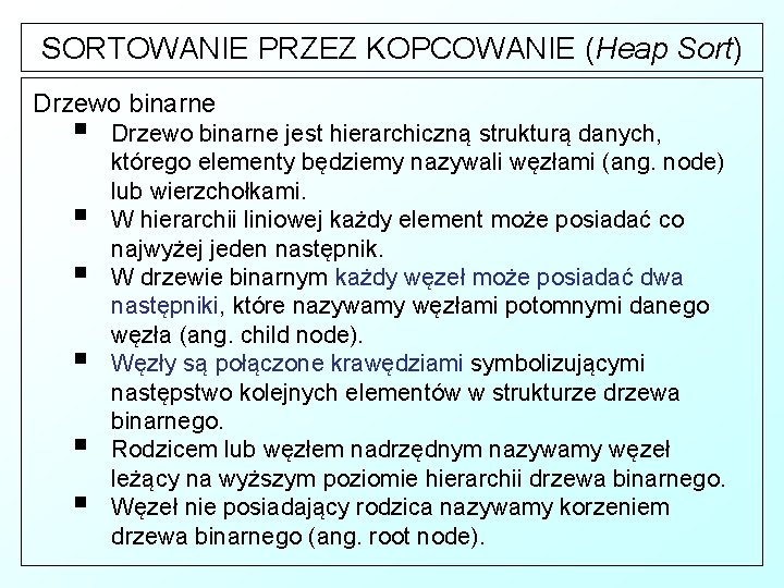 SORTOWANIE PRZEZ KOPCOWANIE (Heap Sort) Drzewo binarne § § § Drzewo binarne jest hierarchiczną