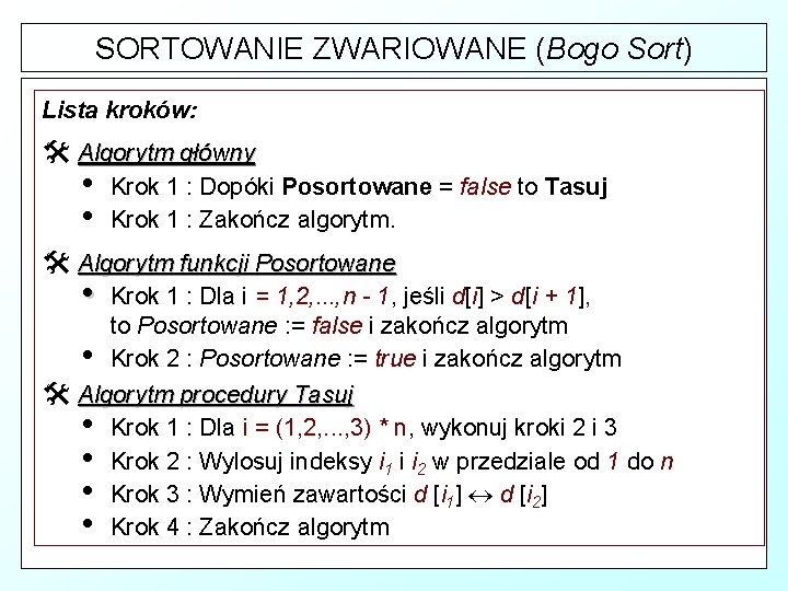 SORTOWANIE ZWARIOWANE (Bogo Sort) Lista kroków: @ Algorytm główny • • Krok 1 :