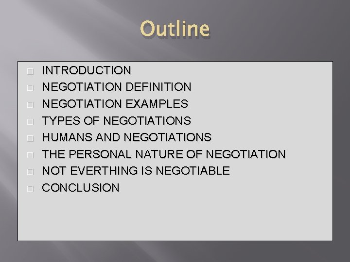 Outline � � � � INTRODUCTION NEGOTIATION DEFINITION NEGOTIATION EXAMPLES TYPES OF NEGOTIATIONS HUMANS