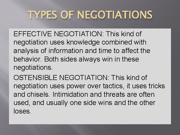 TYPES OF NEGOTIATIONS EFFECTIVE NEGOTIATION: This kind of negotiation uses knowledge combined with analysis