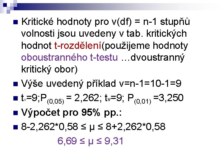 Kritické hodnoty pro v(df) = n-1 stupňů volnosti jsou uvedeny v tab. kritických hodnot