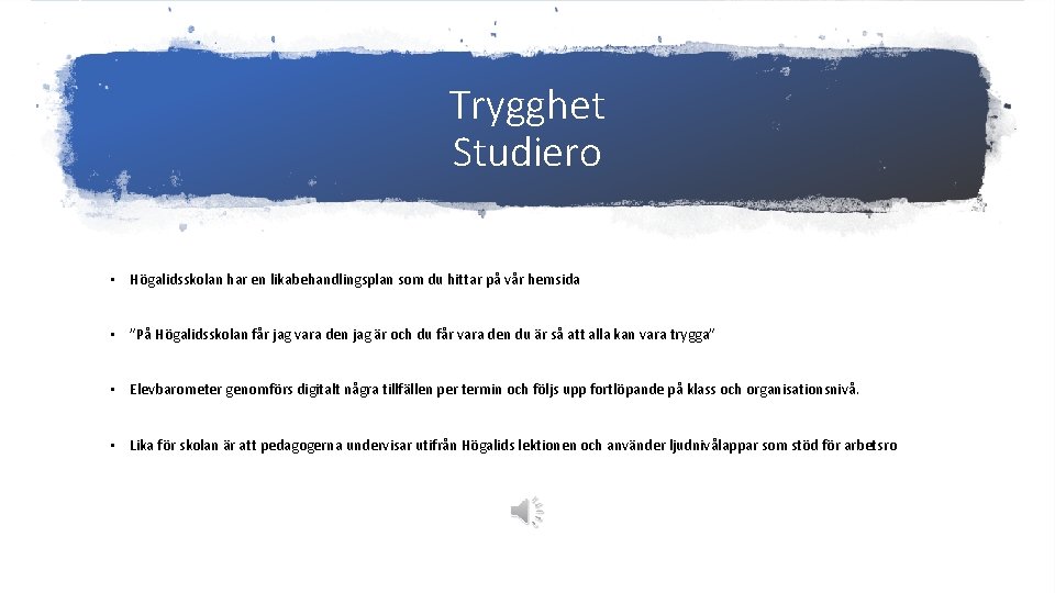 Trygghet Studiero • Högalidsskolan har en likabehandlingsplan som du hittar på vår hemsida •