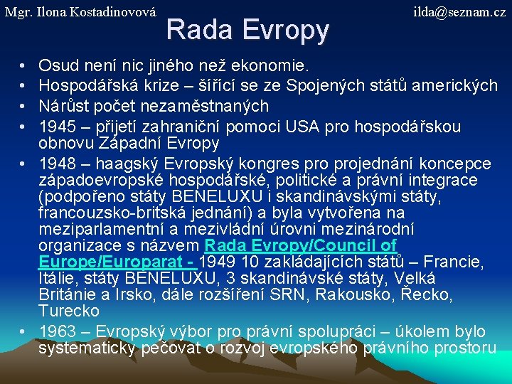 Mgr. Ilona Kostadinovová • • Rada Evropy ilda@seznam. cz Osud není nic jiného než