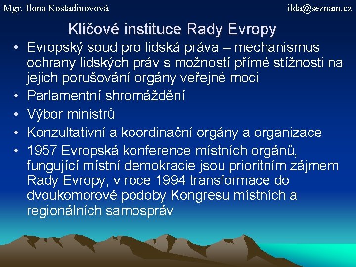 Mgr. Ilona Kostadinovová ilda@seznam. cz Klíčové instituce Rady Evropy • Evropský soud pro lidská