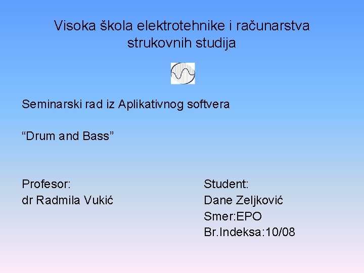 Visoka škola elektrotehnike i računarstva strukovnih studija Seminarski rad iz Aplikativnog softvera “Drum and