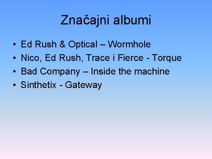 Značajni albumi • • Ed Rush & Optical – Wormhole Nico, Ed Rush, Trace