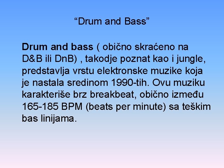 “Drum and Bass” Drum and bass ( obično skraćeno na D&B ili Dn. B)