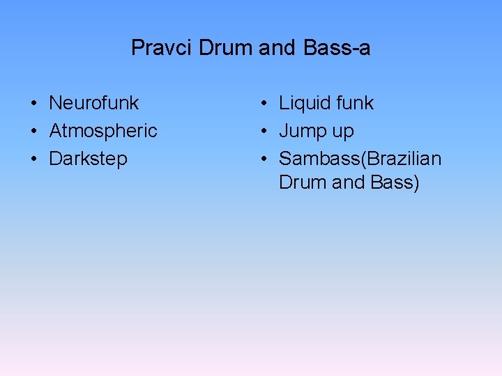 Pravci Drum and Bass-a • Neurofunk • Atmospheric • Darkstep • Liquid funk •