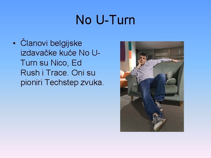 No U-Turn • Članovi belgijske izdavačke kuće No UTurn su Nico, Ed Rush i