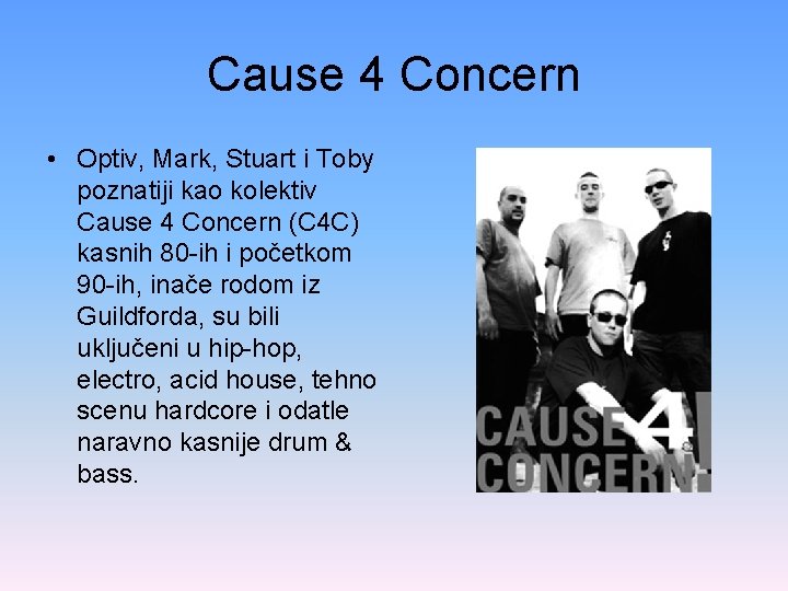 Cause 4 Concern • Optiv, Mark, Stuart i Toby poznatiji kao kolektiv Cause 4