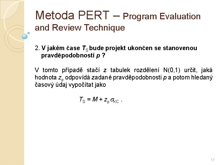 Metoda PERT – Program Evaluation and Review Technique 2. V jakém čase TS bude