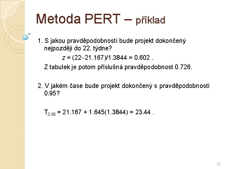 Metoda PERT – příklad 1. S jakou pravděpodobností bude projekt dokončený nejpozději do 22.