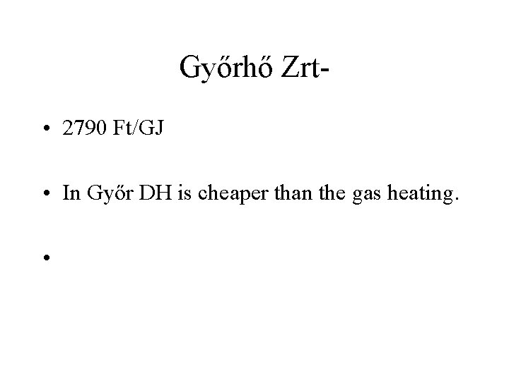 Győrhő Zrt • 2790 Ft/GJ • In Győr DH is cheaper than the gas