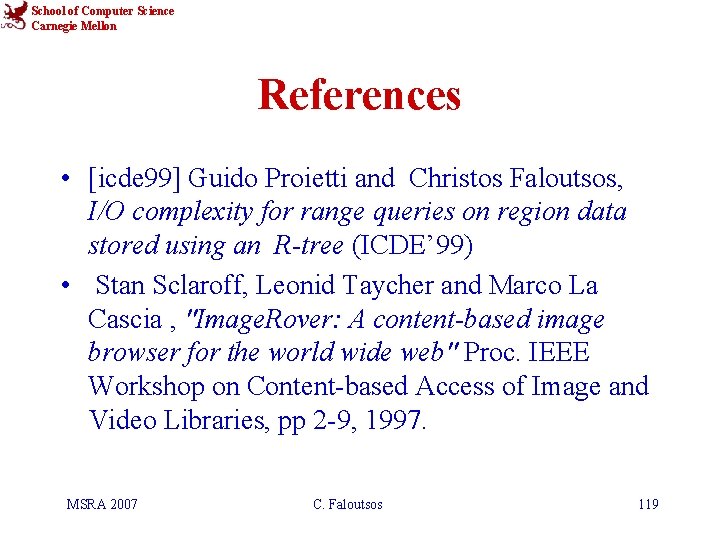 School of Computer Science Carnegie Mellon References • [icde 99] Guido Proietti and Christos