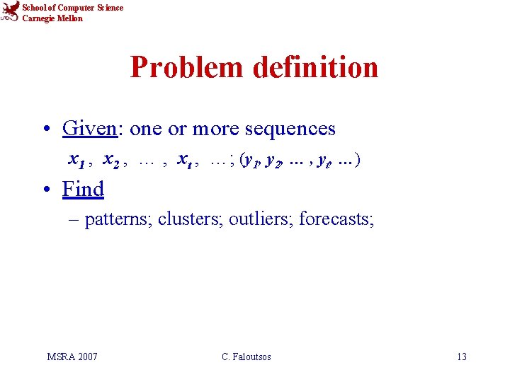 School of Computer Science Carnegie Mellon Problem definition • Given: one or more sequences