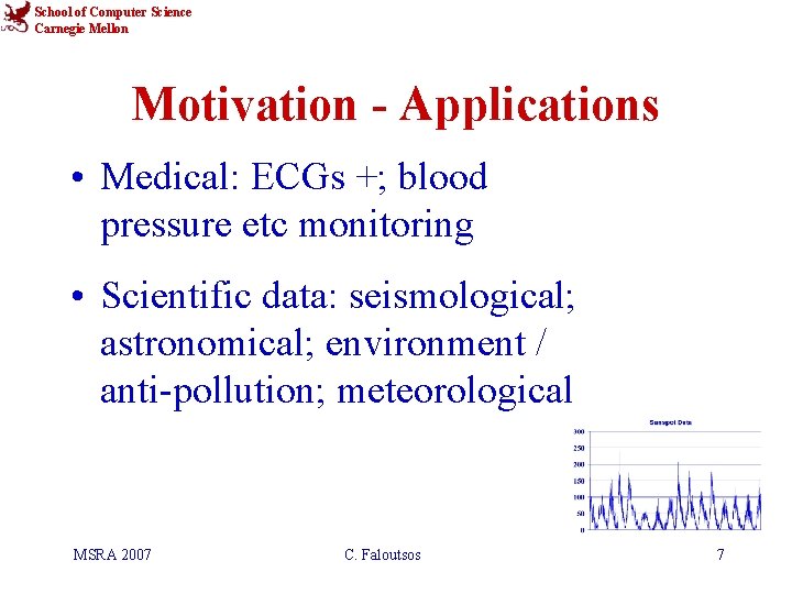 School of Computer Science Carnegie Mellon Motivation - Applications • Medical: ECGs +; blood
