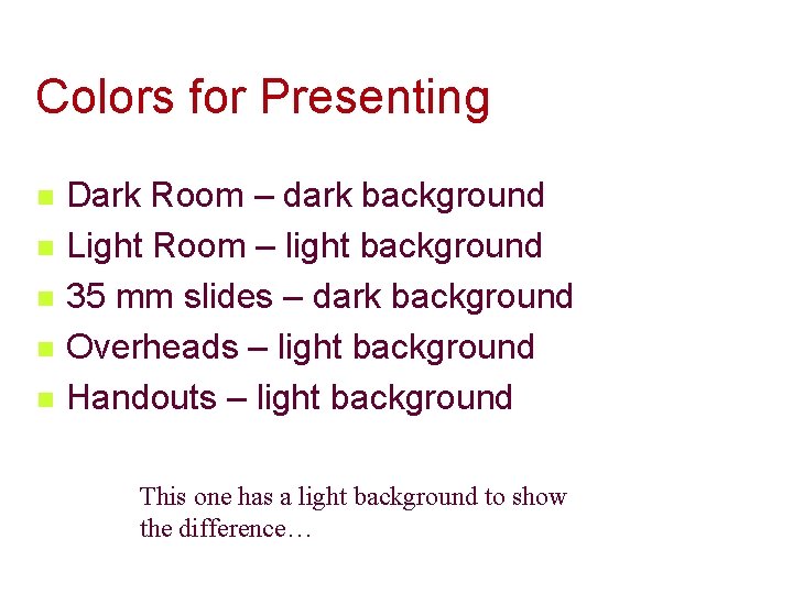Colors for Presenting n n n Dark Room – dark background Light Room –