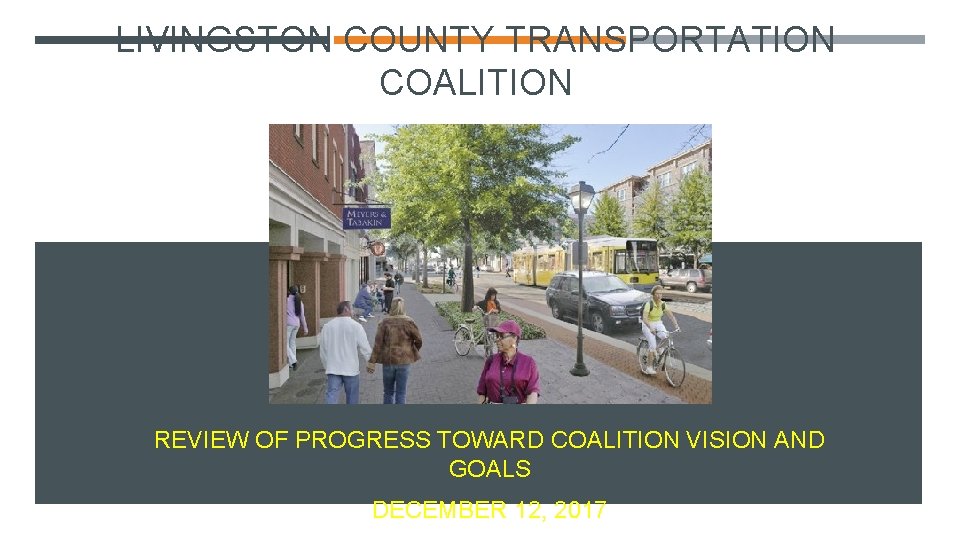 LIVINGSTON COUNTY TRANSPORTATION COALITION REVIEW OF PROGRESS TOWARD COALITION VISION AND GOALS DECEMBER 12,