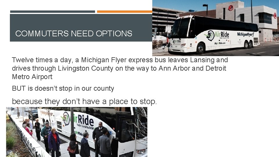 COMMUTERS NEED OPTIONS Twelve times a day, a Michigan Flyer express bus leaves Lansing