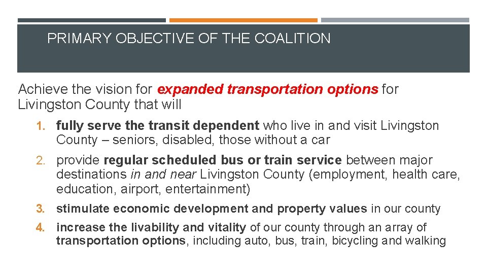 PRIMARY OBJECTIVE OF THE COALITION Achieve the vision for expanded transportation options for Livingston