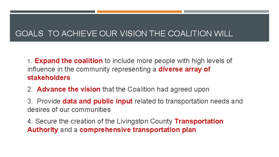 GOALS TO ACHIEVE OUR VISION THE COALITION WILL Expand the coalition to include more