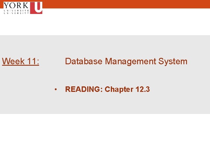Week 11: Database Management System • READING: Chapter 12. 3 1 