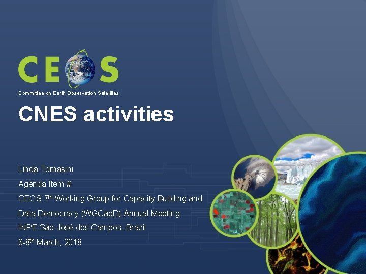 Committee on Earth Observation Satellites CNES activities Linda Tomasini Agenda Item # CEOS 7