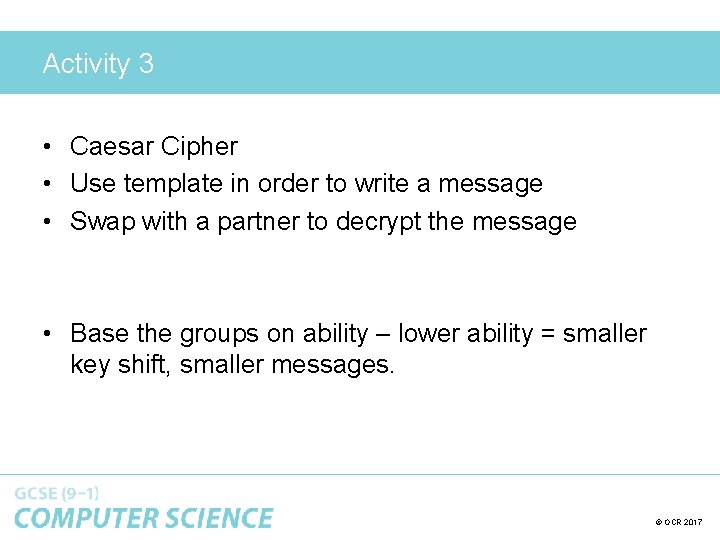 Activity 3 • Caesar Cipher • Use template in order to write a message