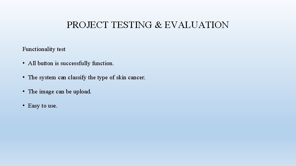 PROJECT TESTING & EVALUATION Functionality test • All button is successfully function. • The