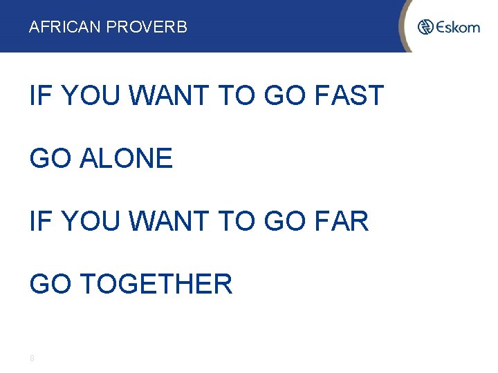 AFRICAN PROVERB IF YOU WANT TO GO FAST GO ALONE IF YOU WANT TO