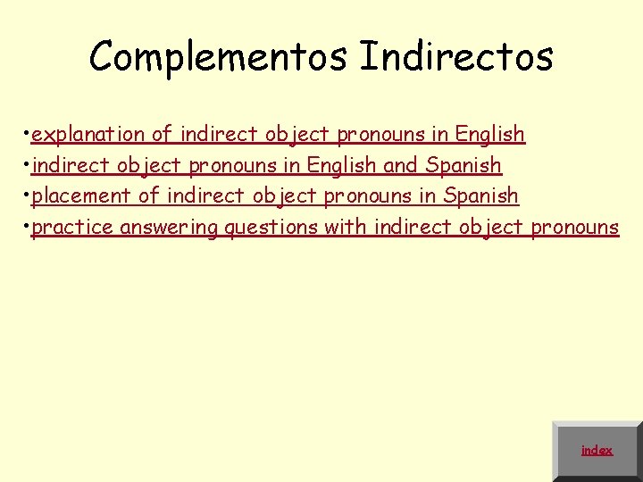 Complementos Indirectos • explanation of indirect object pronouns in English • indirect object pronouns