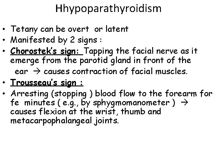 Hhypoparathyroidism • Tetany can be overt or latent • Manifested by 2 signs :