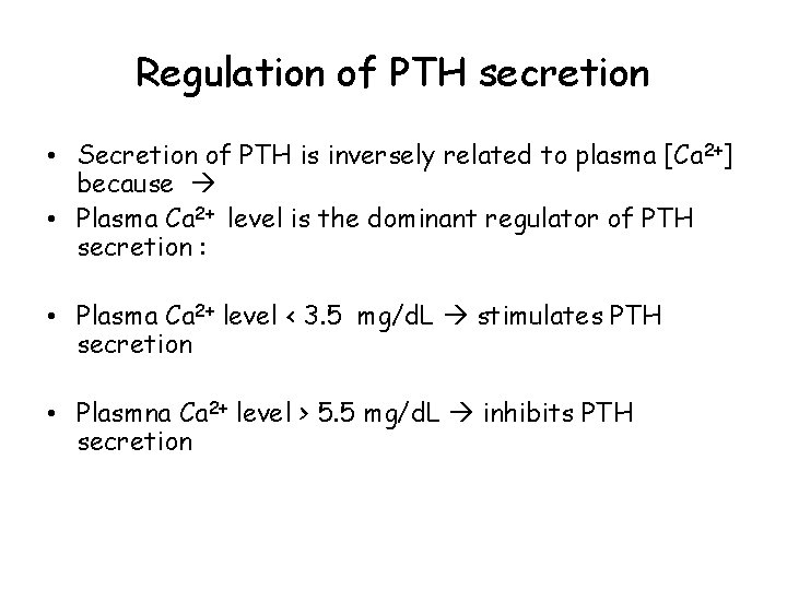 Regulation of PTH secretion • Secretion of PTH is inversely related to plasma [Ca